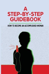 A Step-By-Step Guidebook