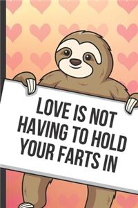 Love Is Not Having To Hold Your Farts In
