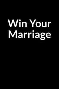 Win Your Marriage
