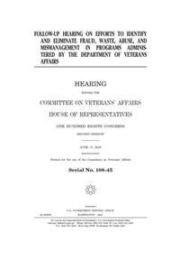 Follow-up hearing on efforts to identify and eliminate fraud, waste, abuse, and mismanagement in programs administered by the Department of Veterans Affairs