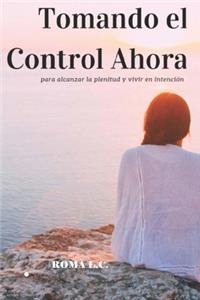 Tomando el Control Ahora