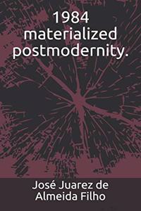 1984 materialized postmodernity.