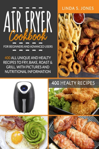 AIR FRYER COOKBOOK for beginners and advanced users