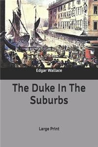 The Duke In The Suburbs