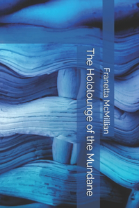 Hololounge of the Mundane