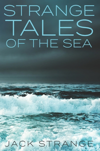 Strange Tales Of The Sea