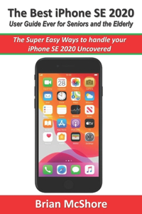The Best iPhone SE 2020 User Guide Ever for Seniors and the Elderly