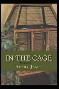In the Cage- By Henry James(Annotated)