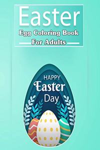 Easter Egg Coloring Book for Adults, Happy Easter Day !