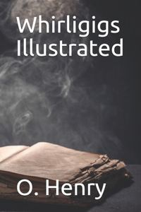 Whirligigs Illustrated