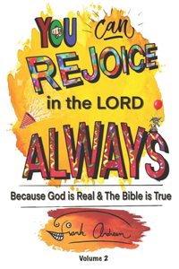 You Can Rejoice in the Lord Always Volume 2