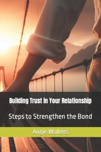 Building Trust in Your Relationship