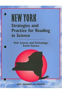 Holt Science and Technology: Earth Science, New York Strategies and Practice for Reading in Science