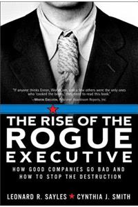 The Rise of the Rogue Executive