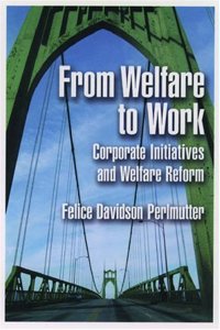 From Welfare to Work: Corporate Initiatives and Welfare Reform