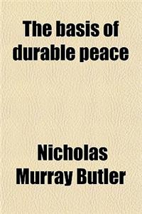 The Basis of Durable Peace