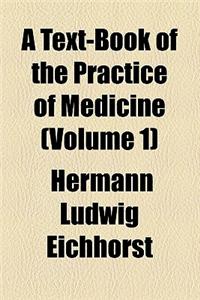 A Text-Book of the Practice of Medicine (Volume 1)