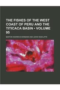 The Fishes of the West Coast of Peru and the Titicaca Basin (Volume 95)