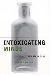 Intoxicating Minds: How Drugs Work