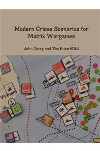 Modern Crises Scenarios for Matrix Wargames