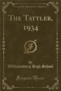The Tattler, 1934 (Classic Reprint)