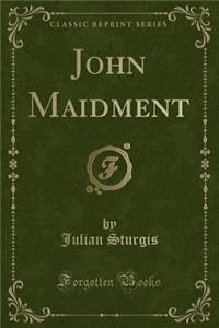 John Maidment (Classic Reprint)