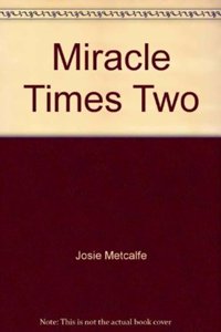 Miracle Times Two
