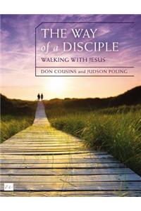 The Way of a Disciple Bible Study Guide: Walking with Jesus