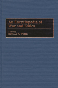 Encyclopedia of War and Ethics