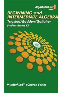 Mylab Math Ecourse for Trigsted/Bodden/Gallaher Beginning & Intermediate Algebra--Access Card--Plus Guided Notebook