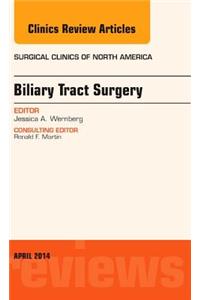 Biliary Tract Surgery, an Issue of Surgical Clinics