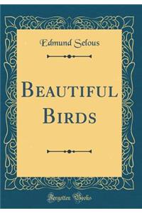 Beautiful Birds (Classic Reprint)