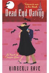 Dead End Dating: A Novel of Vampire Love