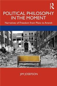 Political Philosophy In the Moment