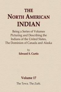North American Indian Volume 17 - The Tewa, The Zuni