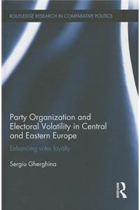 Party Organization and Electoral Volatility in Central and Eastern Europe