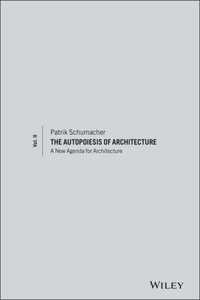 The Autopoiesis of Architecture, Volume II