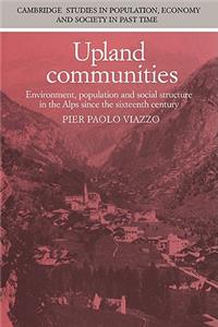 Upland Communities: Environment, Population and Social Structure in the Alps Since the Sixteenth Century
