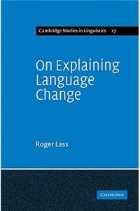 On Explaining Language Change