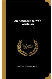 Approach to Walt Whitman