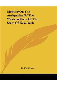 Memoir On The Antiquities Of The Western Parts Of The State Of New-York