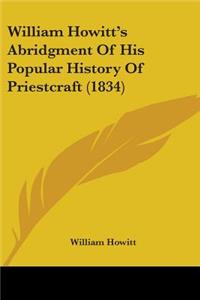 William Howitt's Abridgment Of His Popular History Of Priestcraft (1834)