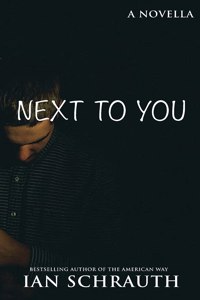 Next to you: A Novella