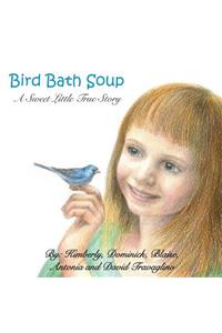 Bird Bath Soup