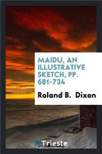 Maidu, an Illustrative Sketch
