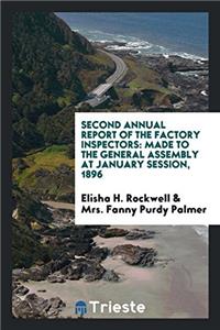 Second annual Report of the Factory Inspectors: Made to the General Assembly at January Session, 1896