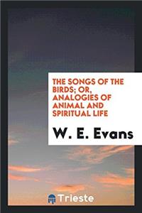 The songs of the birds; or, Analogies of animal and spiritual life