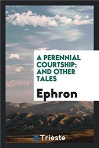 A Perennial Courtship; And Other Tales