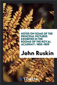 Notes on Some of the Principal Pictures Exhibited in the Rooms of the Royal Academy