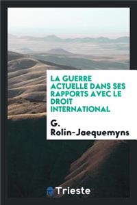 La Guerre Actuelle Dans Ses Rapports Avec Le Droit International